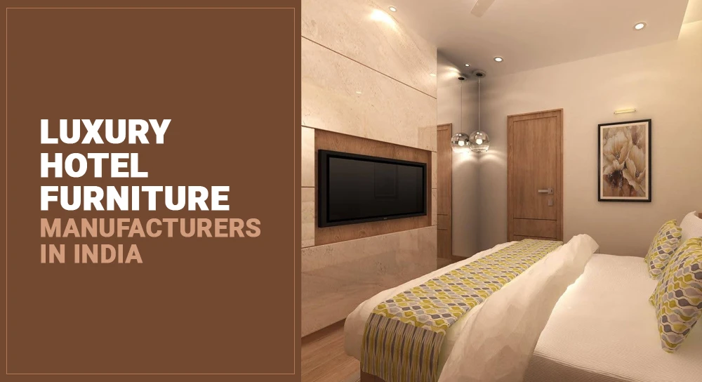 Luxury Hotel Furniture Manufacturers in India