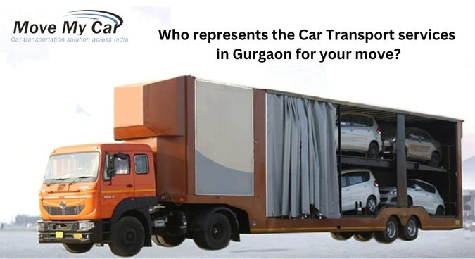 Who represents the Car Transport services in Gurgaon for your move?