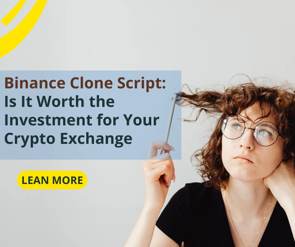 Binance Clone Script: Is It Worth the Investment for Your Crypto Exchange