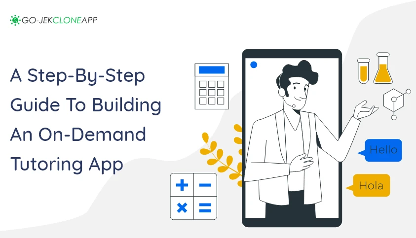 A Comprehensive Guide to Developing an On-Demand Tutor App