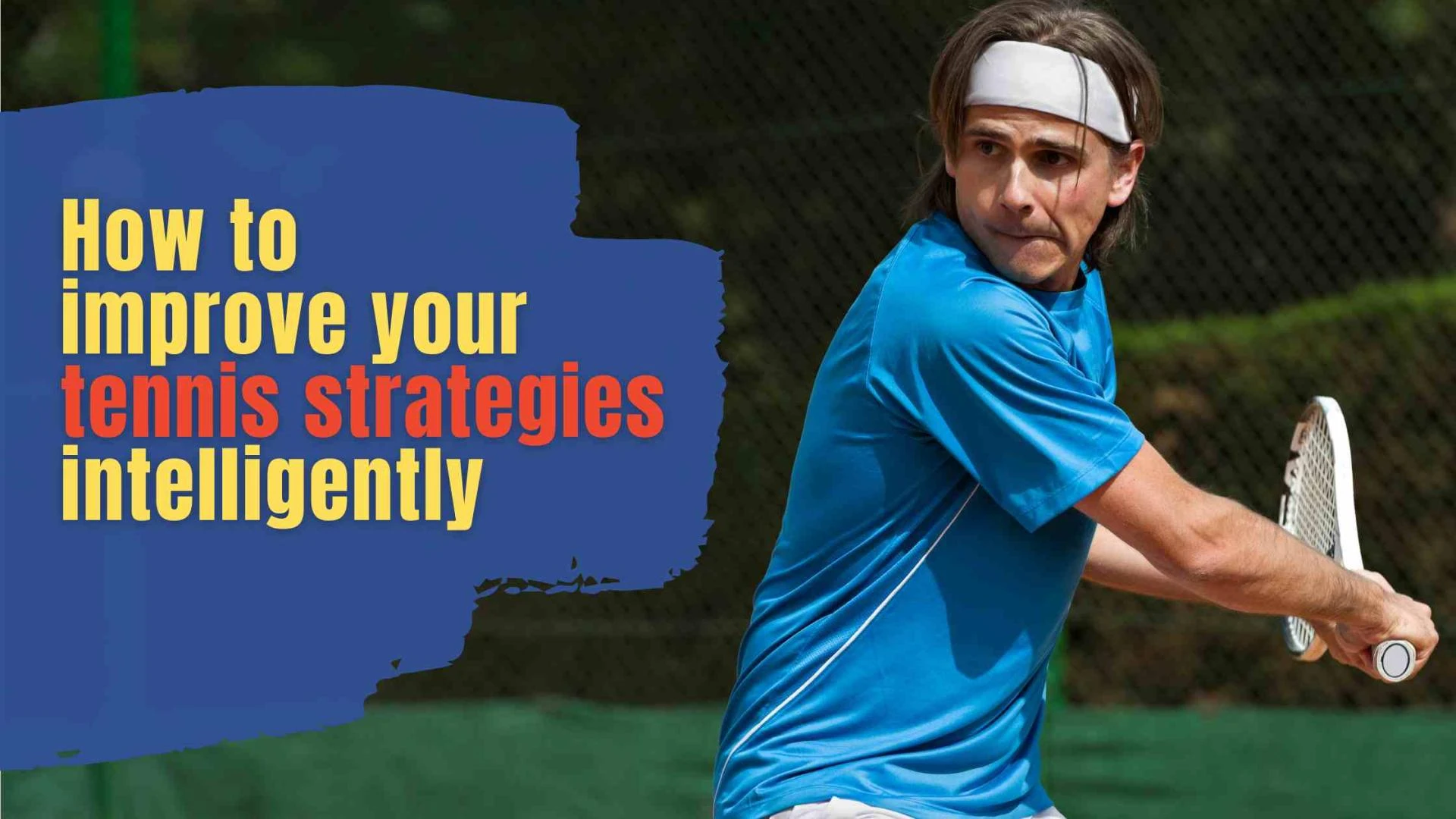 How to improve your tennis strategies intelligently