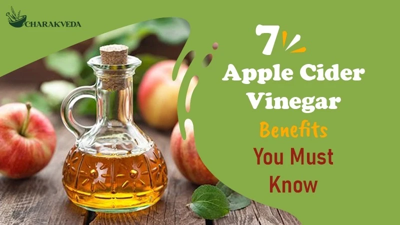 7 Apple Cider Vinegar Benefits You Must Know