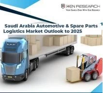 Saudi Arabia Automotive &amp; Spare Parts Logistics Market Driven by Rising Local Manufacturing of Automotive and Government Initiatives
