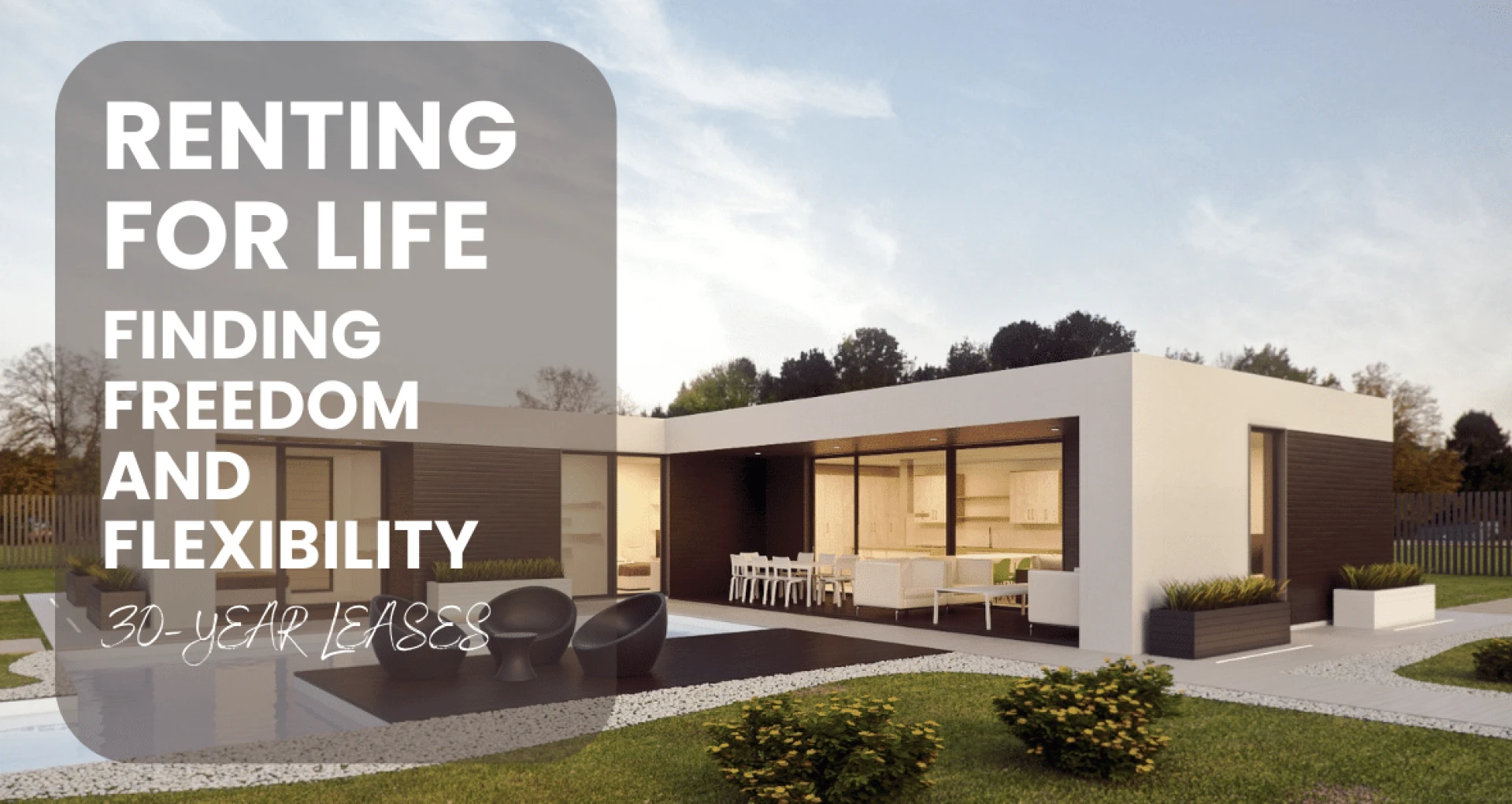 Renting for Life: Finding Freedom and Flexibility in 30-Year Leases