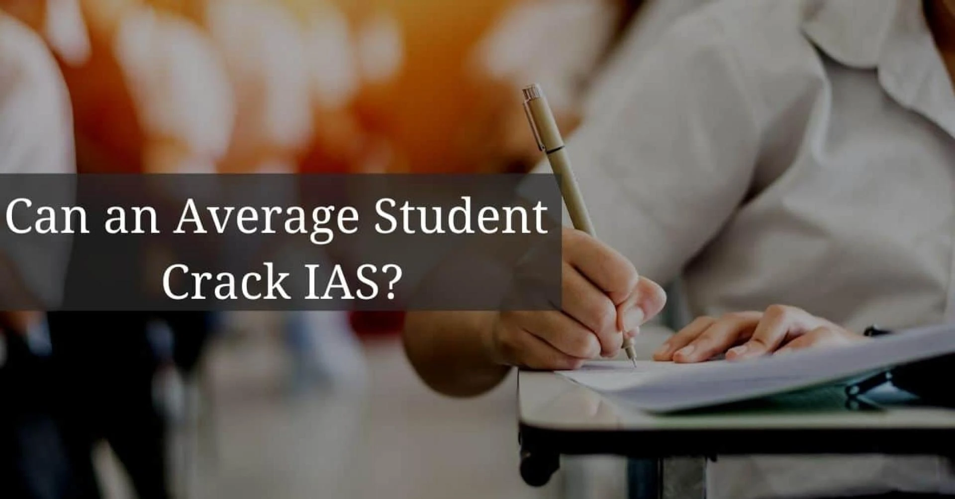 Can an Average Student Crack IAS?