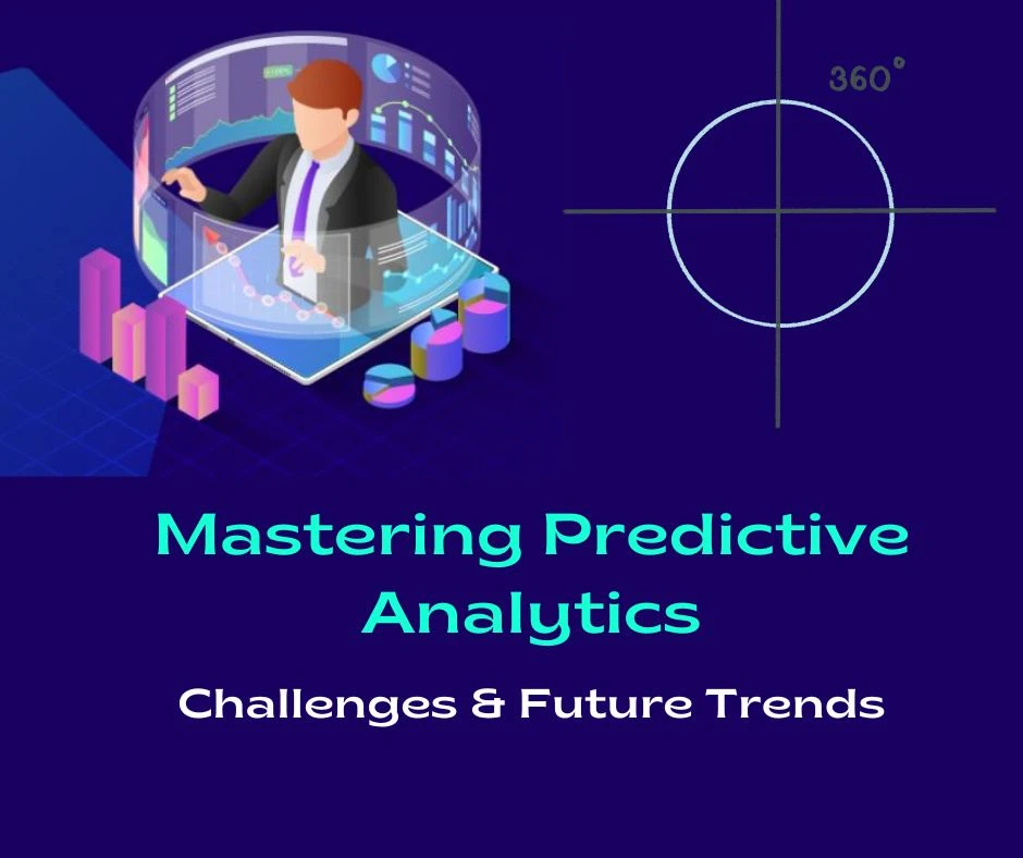Mastering Predictive Analytics: Challenges &amp; Future Trends