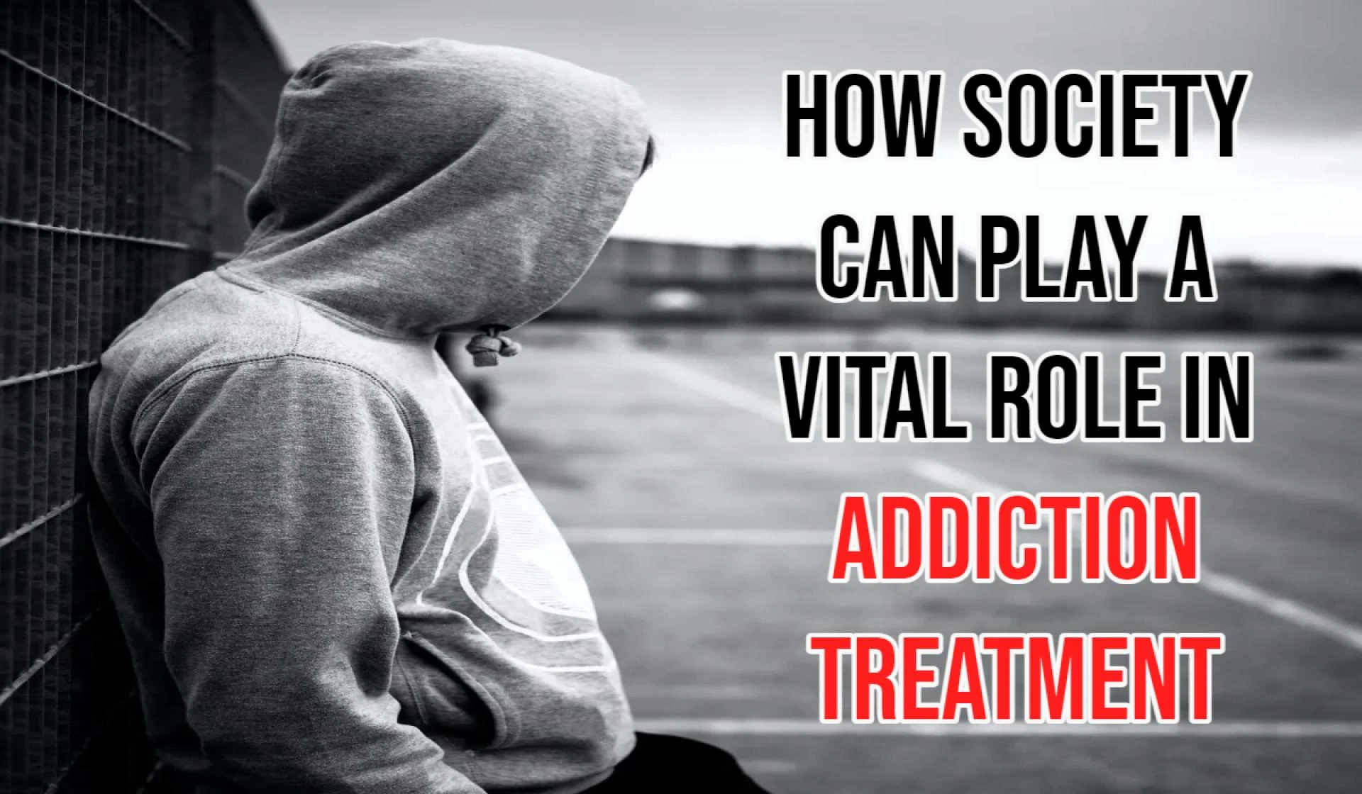 How Society Can Play a Vital Role in Addiction Treatment