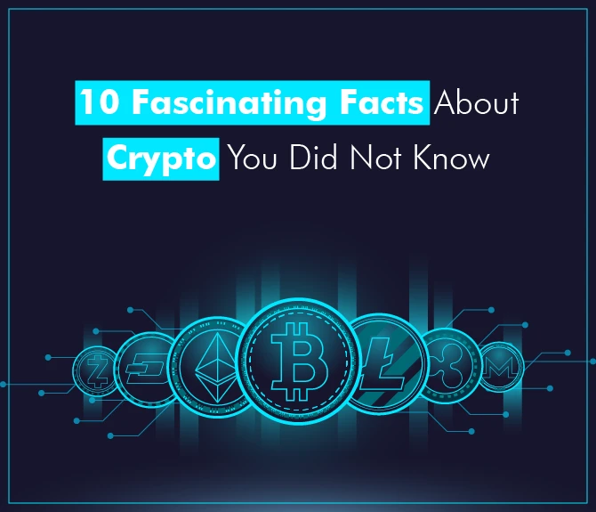 10 Fascinating Facts About Crypto You Did Not Know
