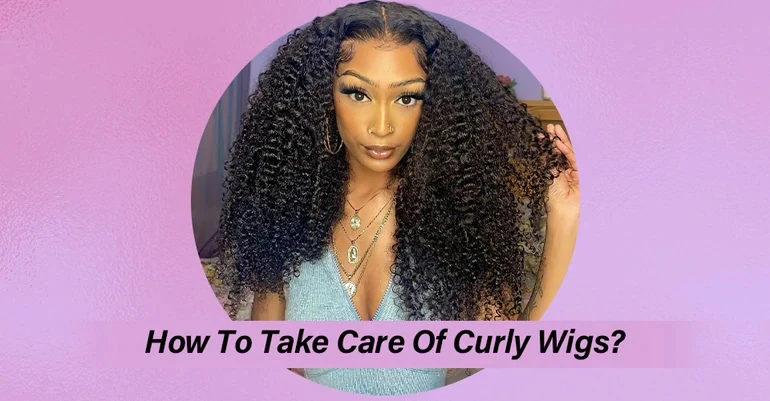 How to take care of curly wigs?
