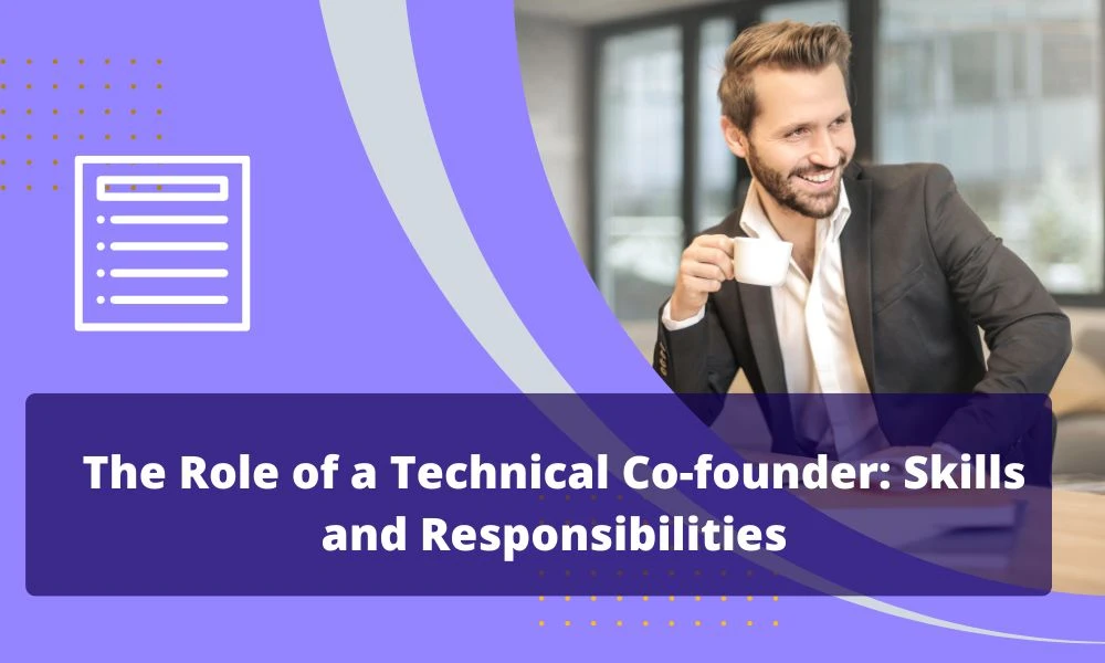 The Role of a Technical Co-founder: Skills and Responsibilities