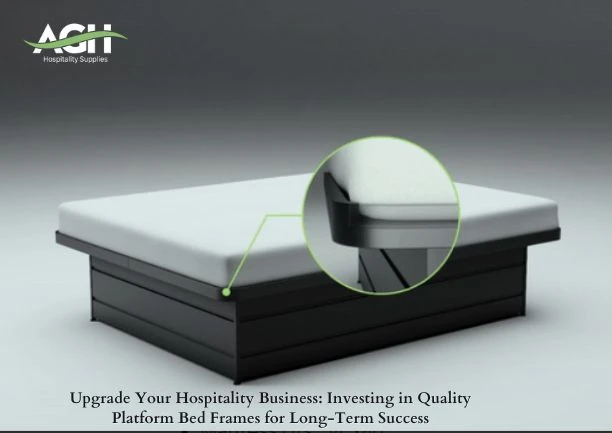 Upgrade Your Hospitality Business: Investing in Quality Platform Bed Frames for Long-Term Success