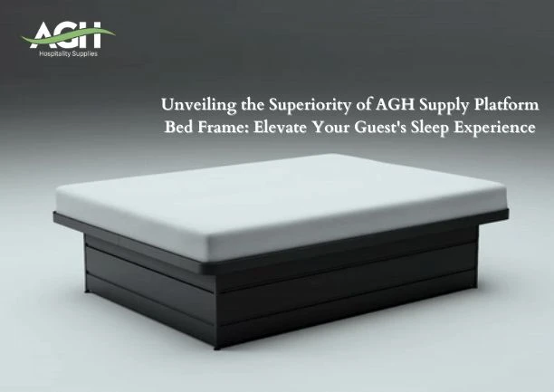 Unveiling the Superiority of AGH Supply Platform Bed Frame: Elevate Your Guest's Sleep Experience