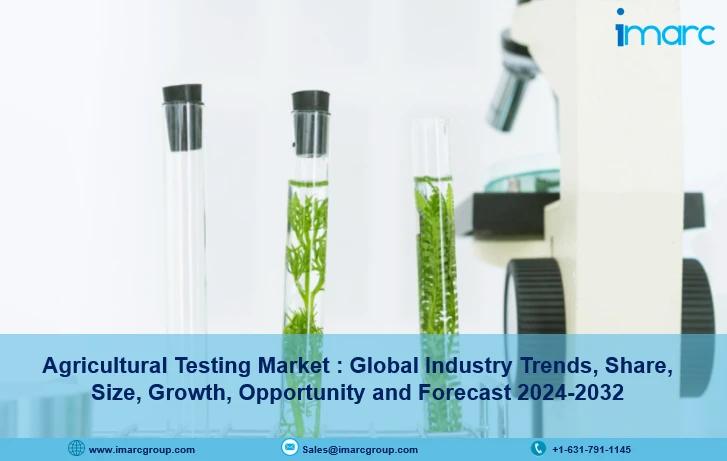 Agricultural Testing Market Size, Trends, Forecast Key Players, Future Scope and Business Opportunities 2024-32