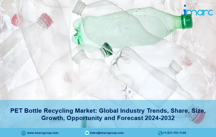 PET Bottle Recycling Market Size, Share, Demand, Trends, Growth And Forecast 2024-2032