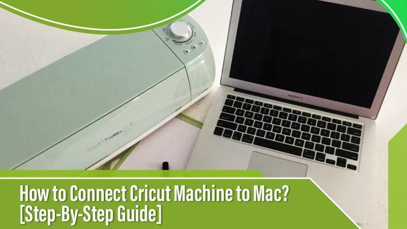 How to Connect Cricut Machine to Mac? [Step-By-Step Guide]