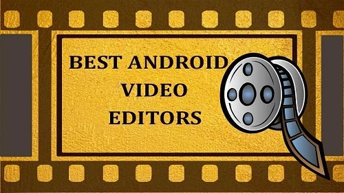 Best Filmmaker Apps for Android