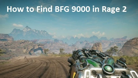 How to Find BFG 9000 in Rage 2
