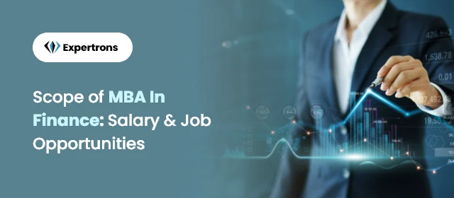 Scope of MBA in Finance: Top Universities, Job Opportunities &amp; Salary