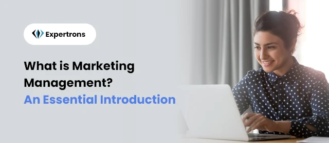 What Is Marketing Management: Introduction To Marketing Management