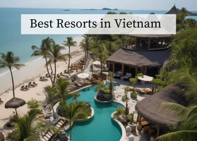 From Mountains to Coastline: List of Best Resorts In Vietnam