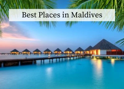 Maldives Magic : Top 10 Best Places in Maldives