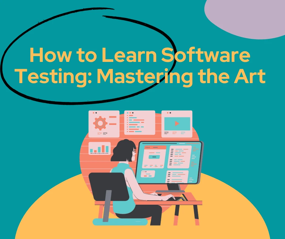 How to Learn Software Testing: Mastering the Art