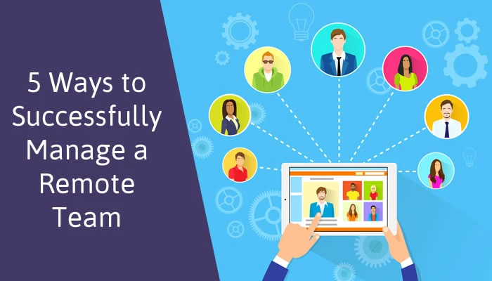 How to Manage and Lead a Remote Team Successfully?