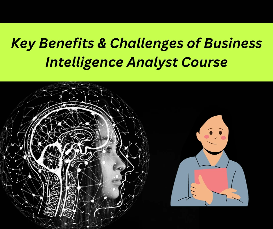 Key Benefits &amp; Challenges of Business Intelligence Analyst Course