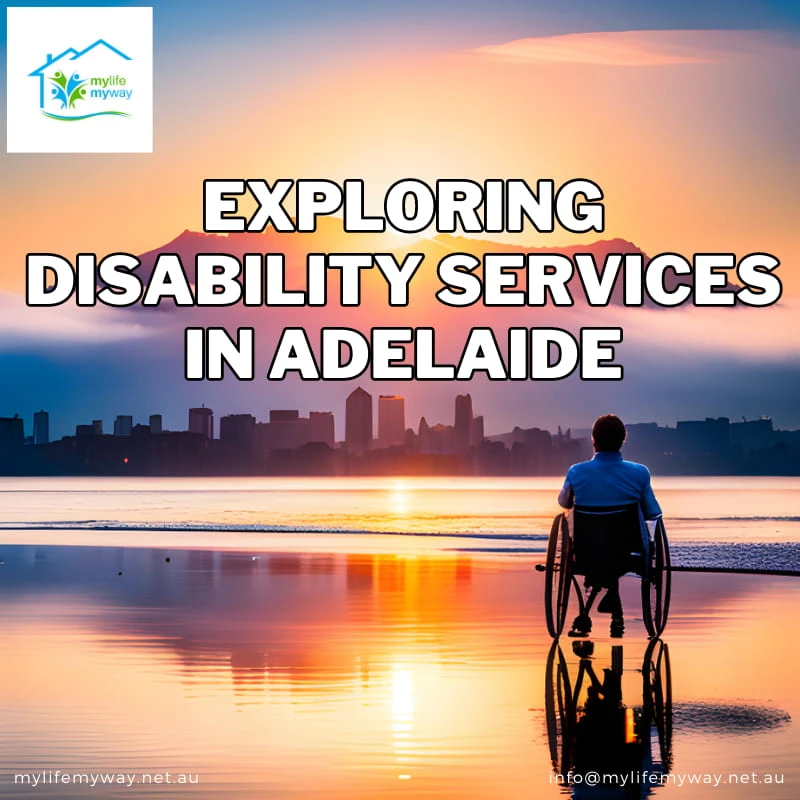 Exploring Disability Services in Adelaide, Australia: A Comprehensive Guide