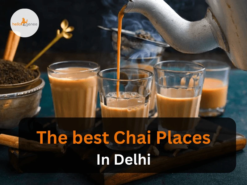 Discover the Best Chai Places in Delhi | Tea Rooms, Cafes, and more