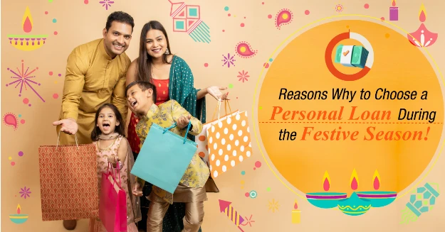 Reasons Why to Choose a Personal Loan During the Festive Season!