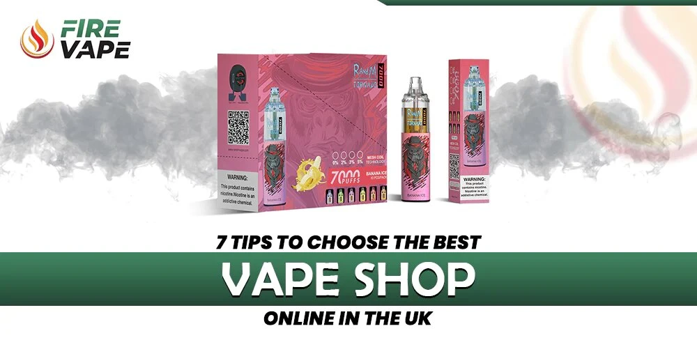 7 Tips To Choose The Best Vape Shop Online In The UK