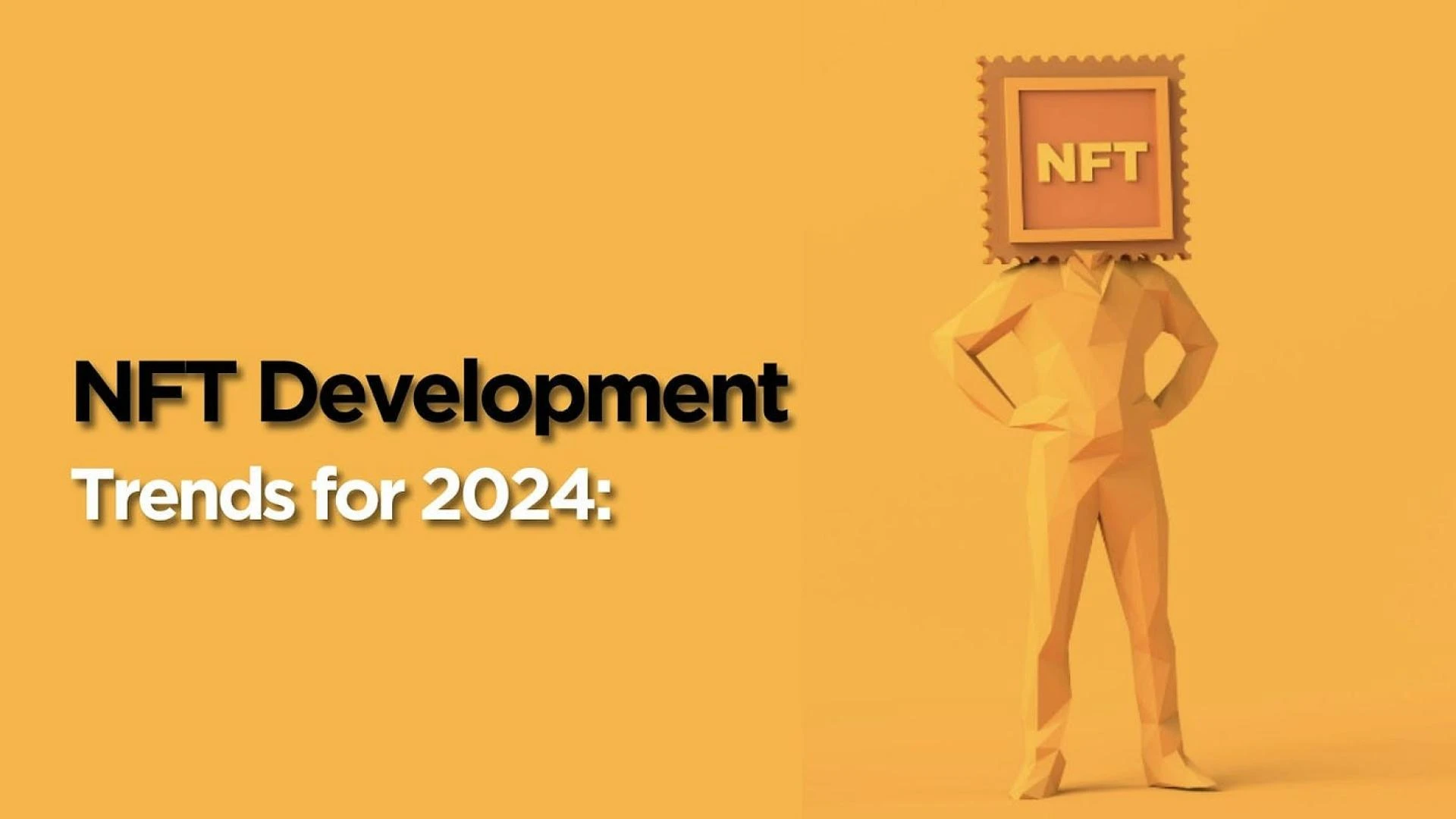 NFT Development Trends 2024: A Glimpse into the Future of Digital Assets