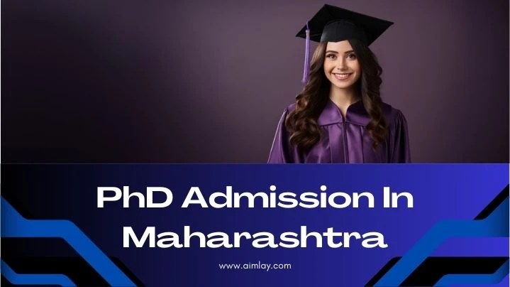 PhD Admission In Maharashtra: Admission, Eligibility, Entrance, Application, Top Colleges