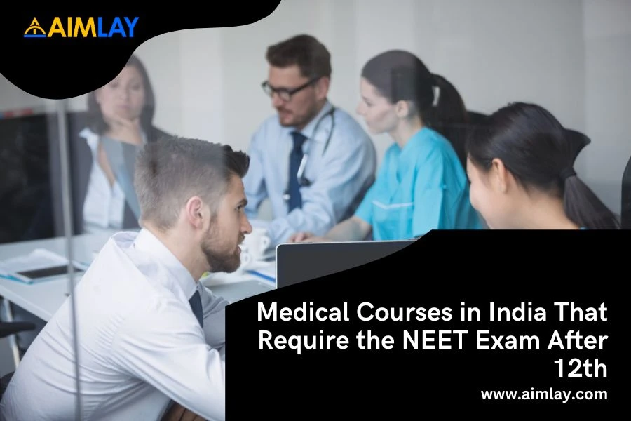 Medical Courses in India That Require the NEET Exam After 12th