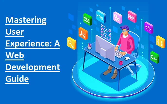 Mastering User Experience: A Web Development Guide
