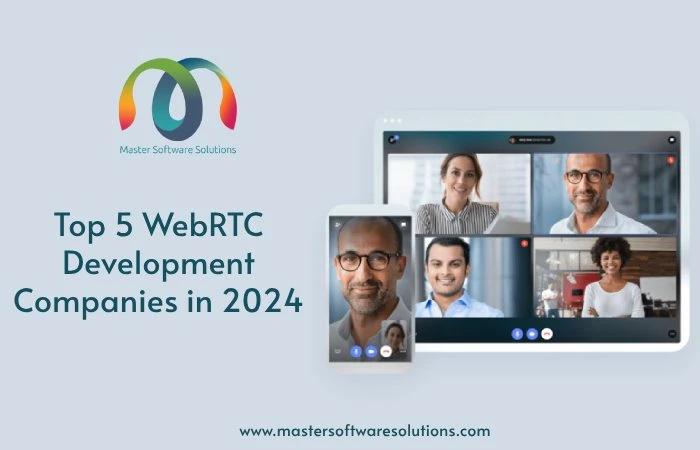 Top 5 WebRTC Development Companies in 2024