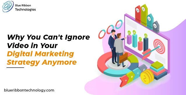Why You Can't Ignore Video in Your Digital Marketing Strategy Anymore in 2023