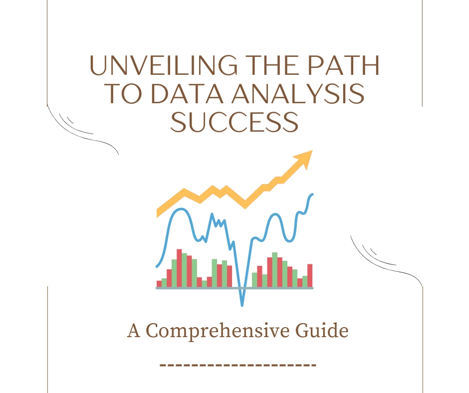 Unveiling the Path to Data Analysis Success: A Comprehensive Guide