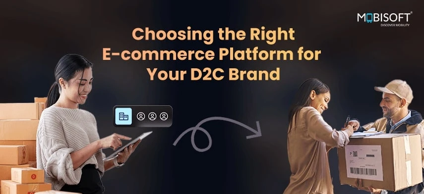Choosing the Right E-commerce Platform for Your D2C Brand – A Mini Guide