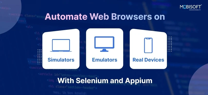 Automate Web Browsers on Simulators, Emulators, and Real Devices with Selenium and Appium