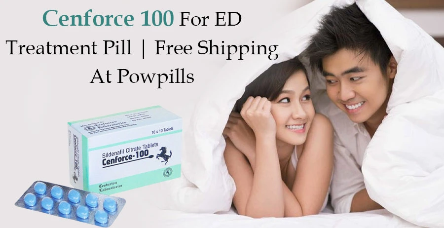 Cenforce For ED Treatment Pill | Free Shipping At Powpills