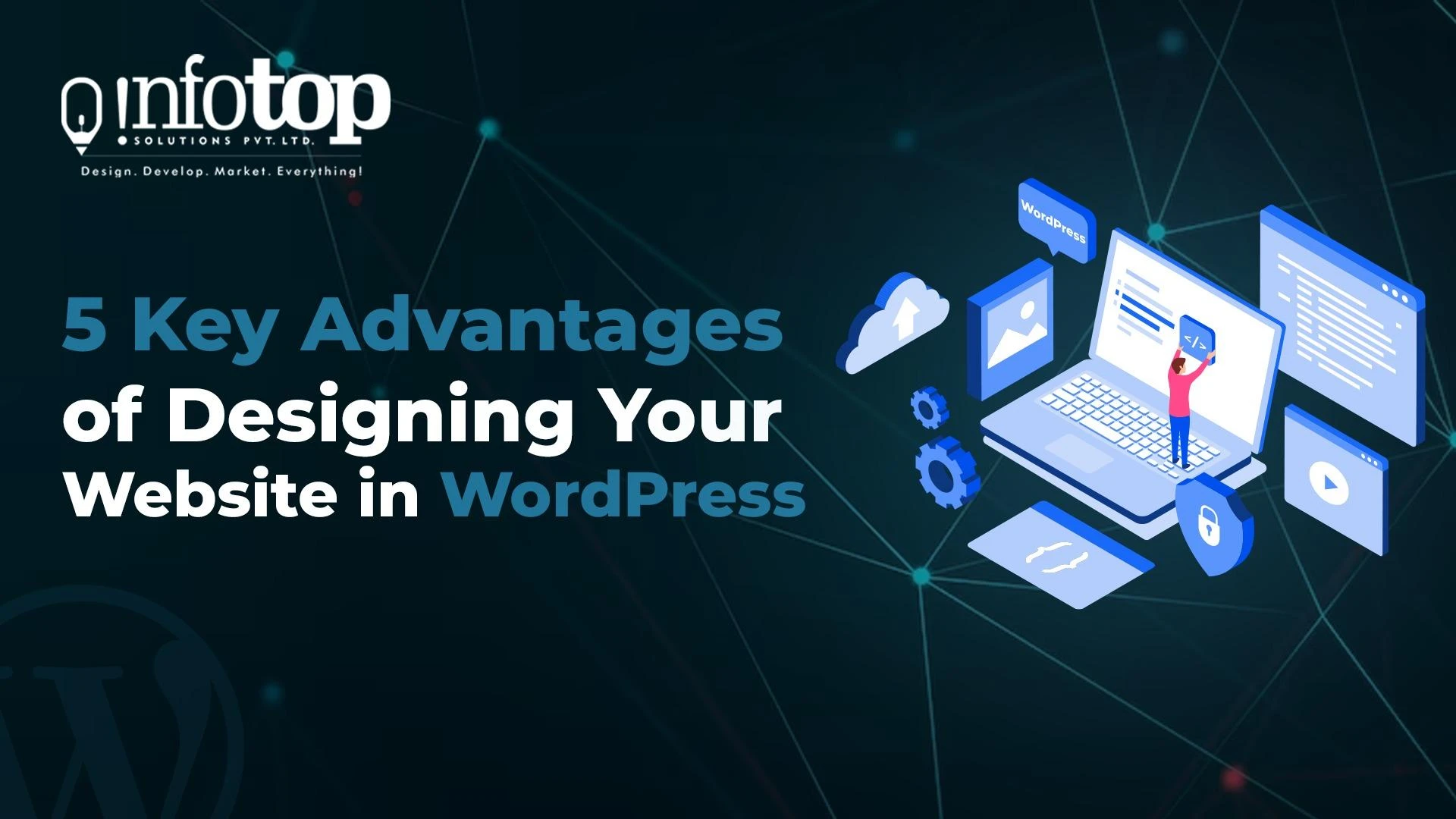5 Key Advantages of Designing Your Website in WordPress