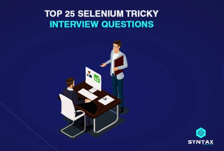 Top 25 Selenium Tricky Interview Questions - Syntax Technologies