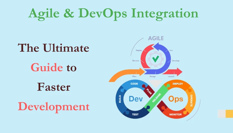 Agile &amp; DevOps Integration: The Ultimate Guide to Faster Development