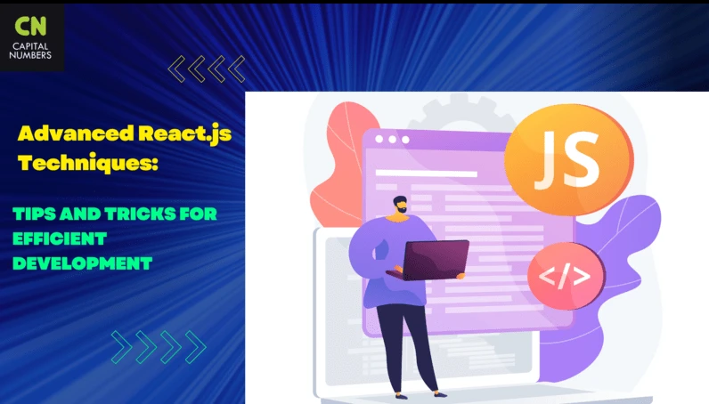 Advanced React.js Techniques: Tips and Tricks for Efficient Development