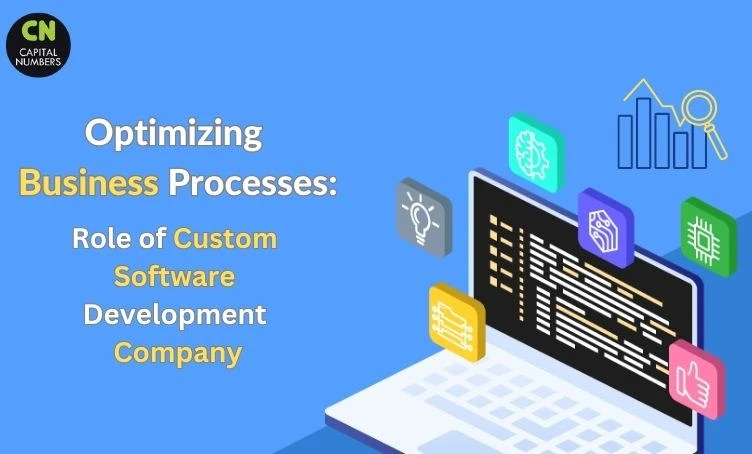 Optimizing Business Processes: Role of Custom Software Development Company