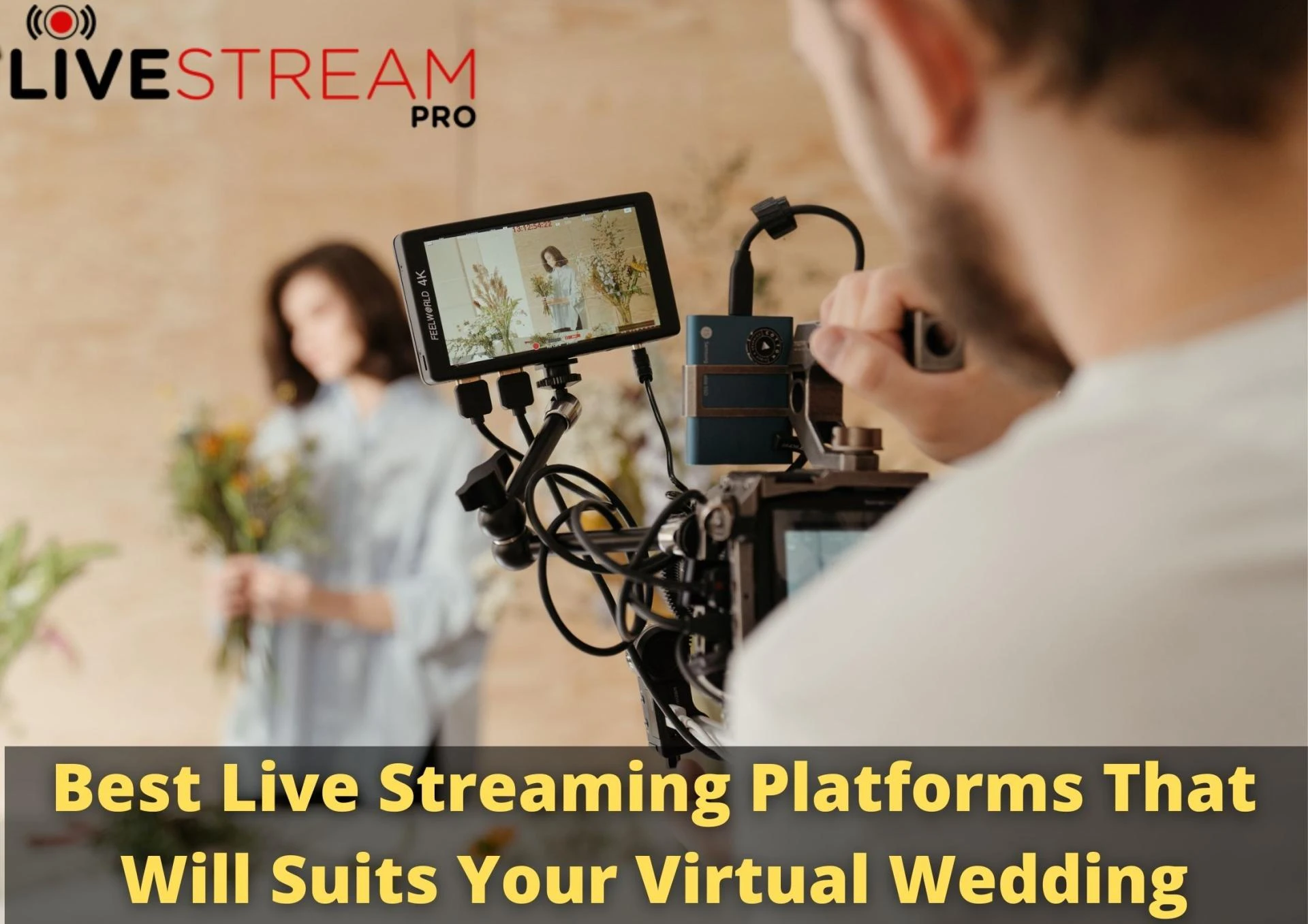 Best Live Streaming Platforms That Will Suits Your Virtual Wedding