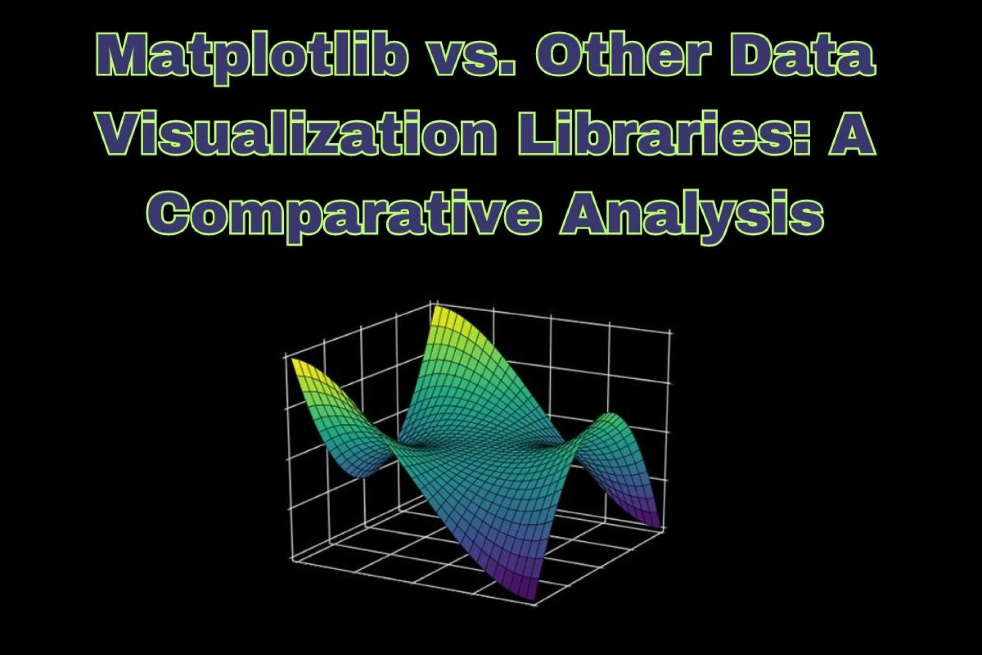 Matplotlib vs. Other Data Visualization Libraries: A Comparative Analysis
