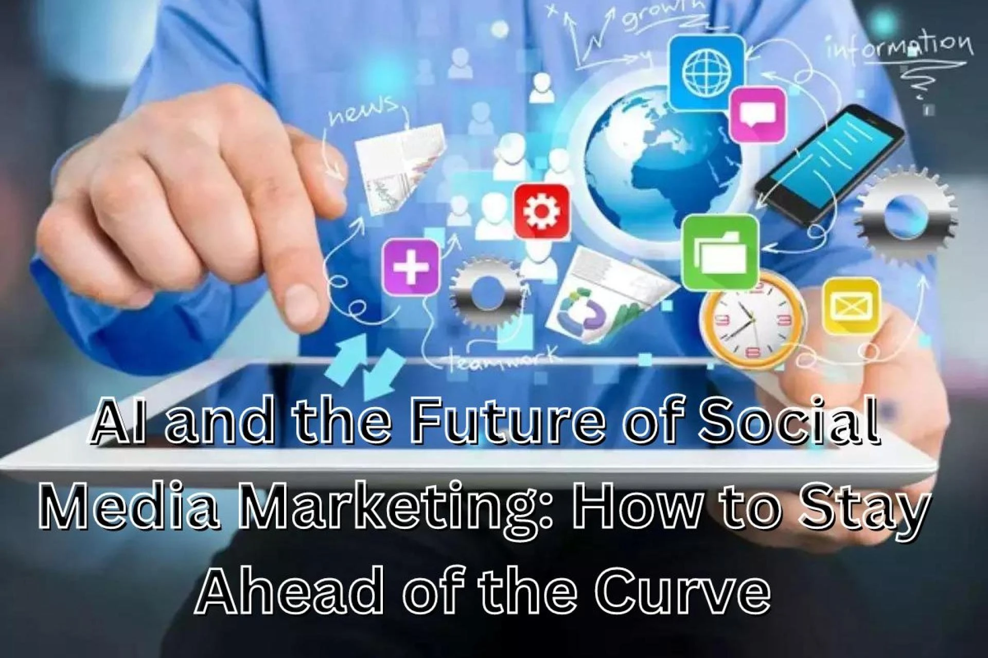 AI and the Future of Social Media Marketing: How to Stay Ahead of the Curve